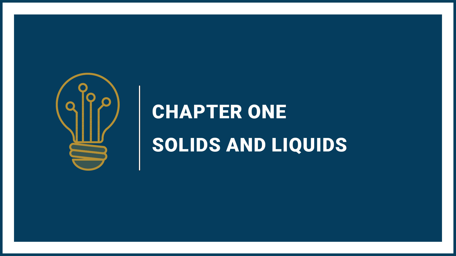 Chapter 1: Solids and Liquids